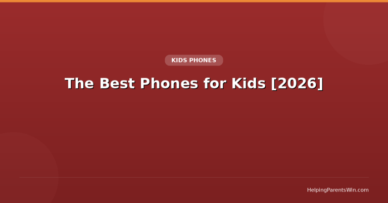The Best Phones for Kids: A Parent’s Complete Guide [2026]