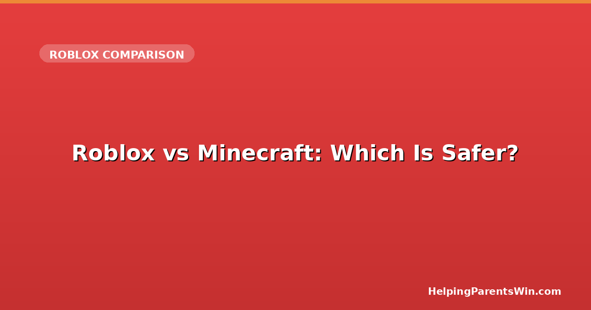 Roblox vs Minecraft: Which Is Safer? — HelpingParentsWin.com