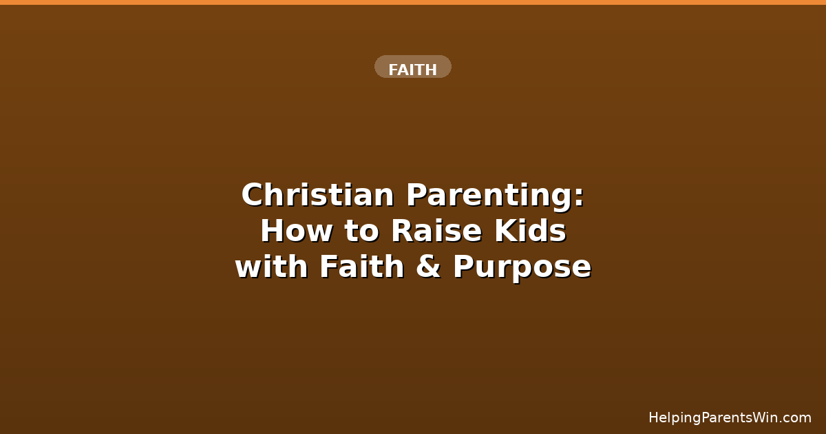 Christian Parenting Guide - Raise Kids with Faith and Purpose