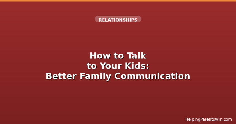 How to Talk to Your Kids - Parent Communication Guide