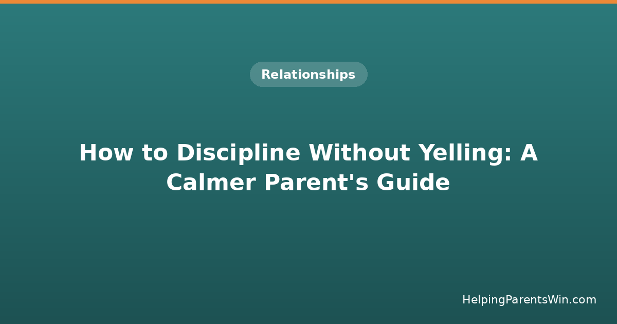 How to Discipline Without Yelling: A Calmer Parent's Guide