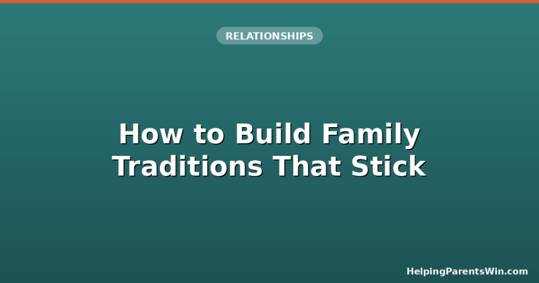 How to Build Family Traditions That Actually Stick