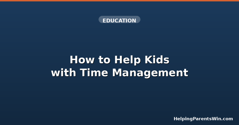How to Help Kids with Time Management: A Parent's Practical Guide