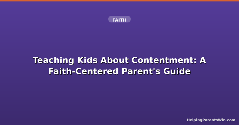 Teaching Kids About Contentment: A Faith-Centered Parent's Guide
