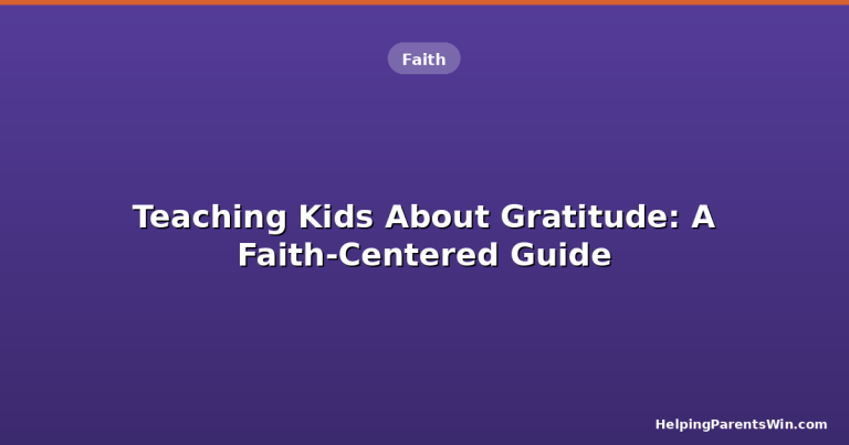 Teaching Kids About Gratitude: A Faith-Centered Parent's Guide