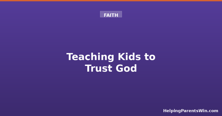 Teaching kids to trust God faith guide for parents